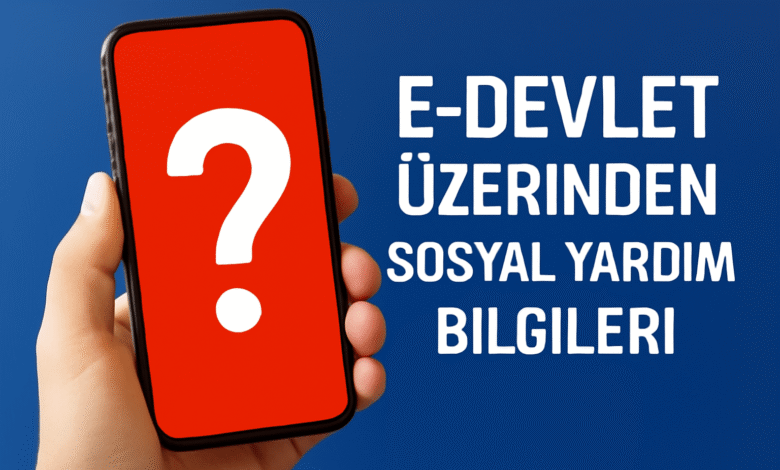 E-devlet Üzerinden Sosyal Yardım Bilgileri Sorgulama