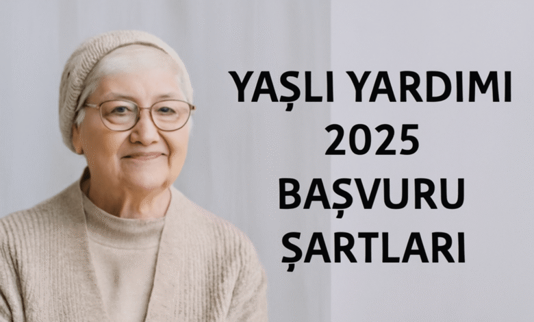 Yaşlı Yardımı 2025